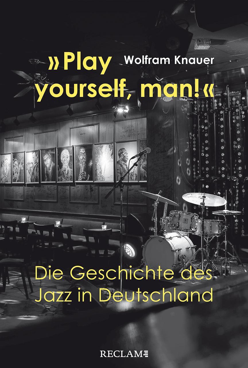 Cover: 9783150113608 | »Play yourself, man!« | Die Geschichte des Jazz in Deutschland | Buch