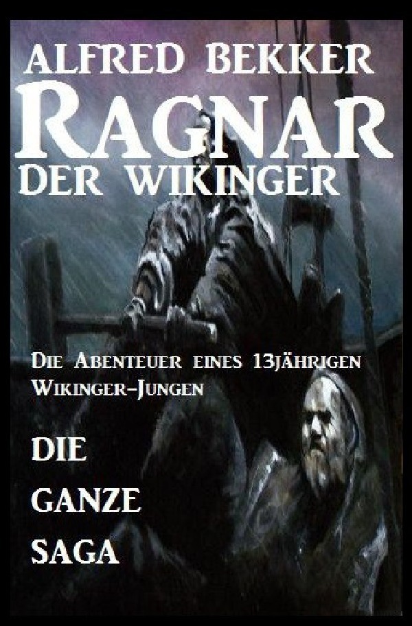 Cover: 9783753130743 | Die ganze Saga: Ragnar der Wikinger | Großdruck Taschenbuch | Bekker