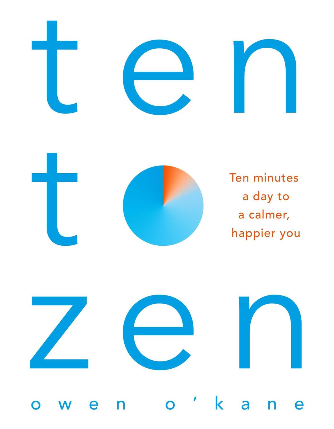 Cover: 9781509893676 | Ten to Zen | Ten Minutes a Day to a Calmer, Happier You | Owen O'Kane