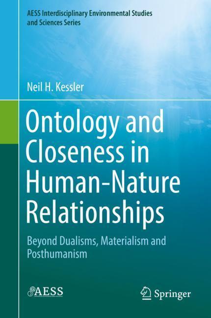 Cover: 9783319992730 | Ontology and Closeness in Human-Nature Relationships | Neil H. Kessler