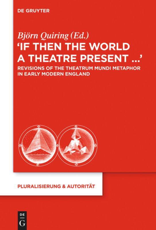 Cover: 9783110292299 | "If Then the World a Theatre Present..." | Björn Quiring | Buch