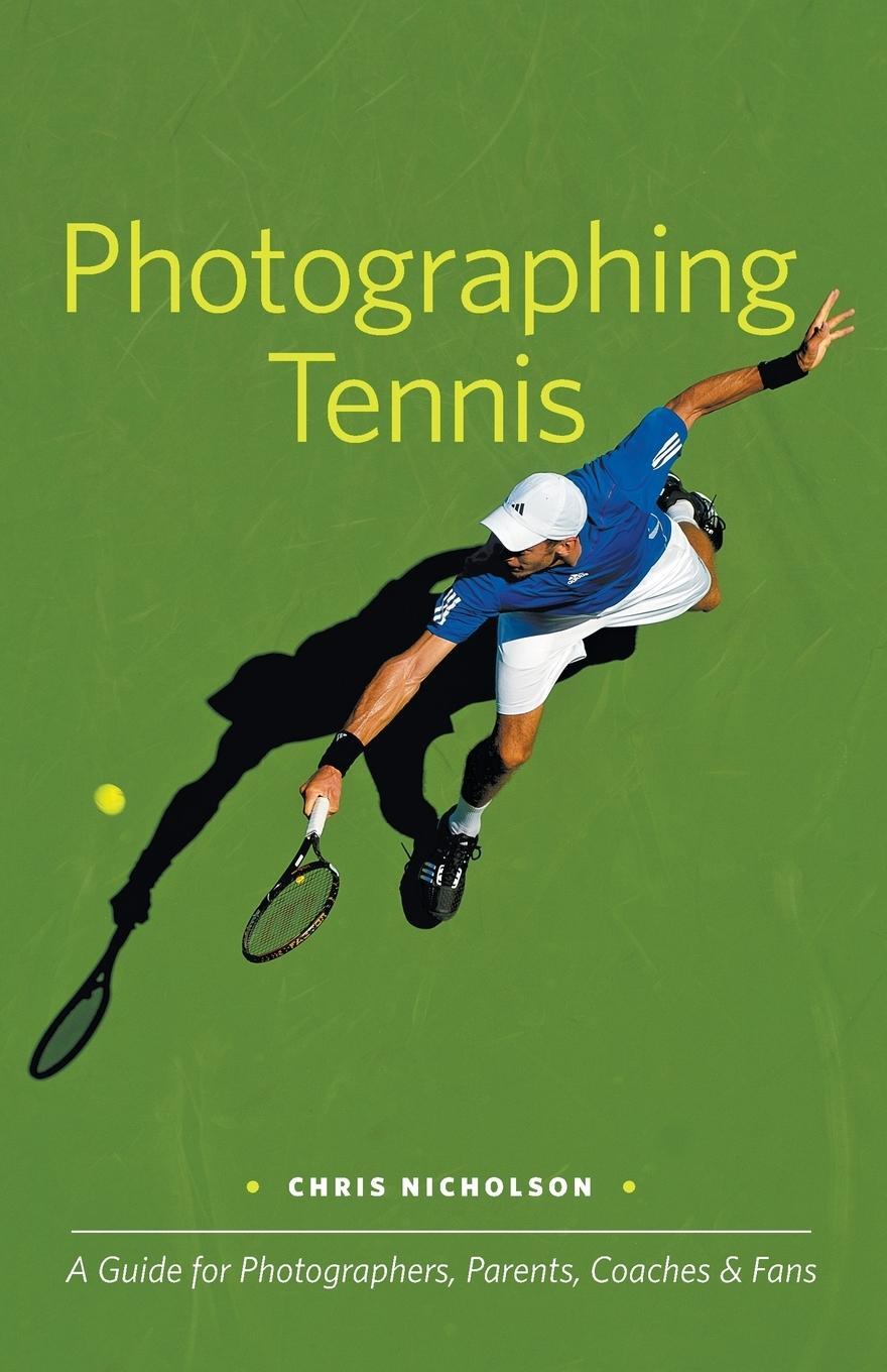 Cover: 9780983503811 | Photographing Tennis | Chris Nicholson | Taschenbuch | Paperback