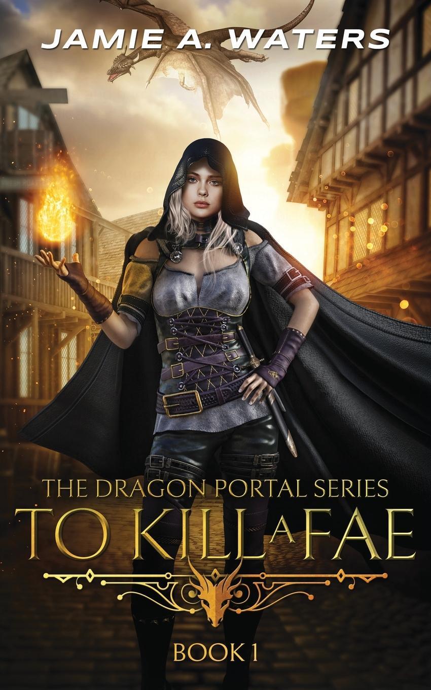 Cover: 9781949524161 | To Kill a Fae | Jamie A. Waters | Taschenbuch | The Dragon Portal