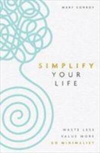 Cover: 9781788174442 | Simplify Your Life | Waste Less, Value More, Go Minimalist | Conroy