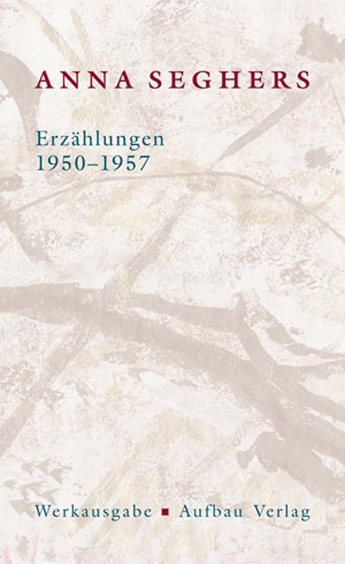 Cover: 9783351034658 | Erzählungen 1950-1957 | Werkausgabe. II/4, Seghers Werkausgabe II/4