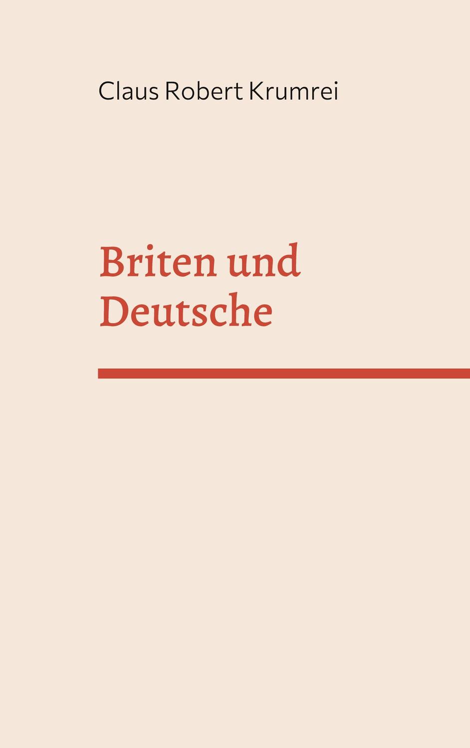 Cover: 9783756216567 | Briten und Deutsche | Entfernte Verwandte | Claus Robert Krumrei