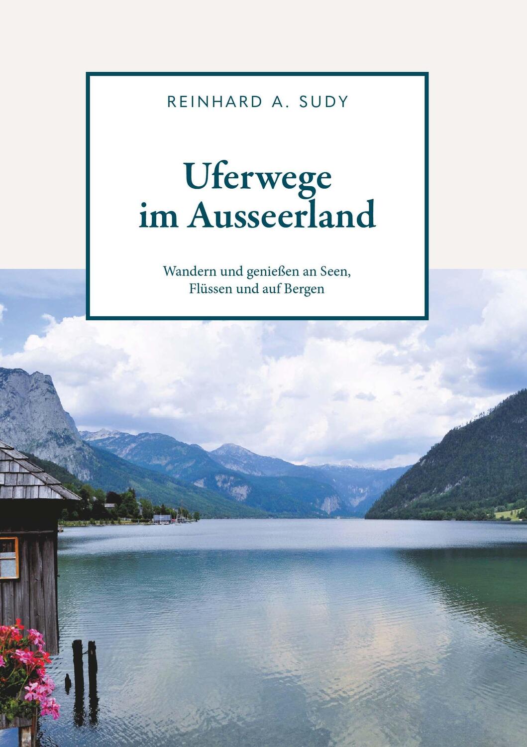 Cover: 9783991527640 | Uferwege im Ausseerland - Wandern und genießen an Seen, Flüssen und...