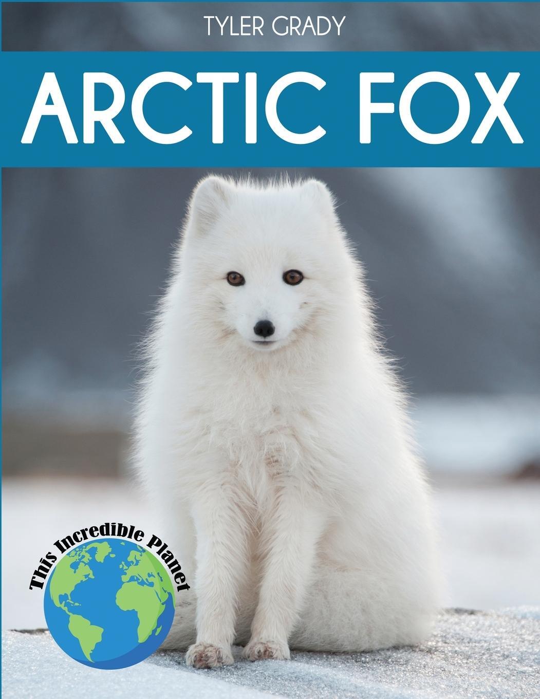 Cover: 9781647900182 | Arctic Fox | Fascinating Animal Facts for Kids | Tyler Grady | Buch