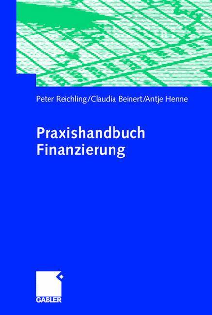 Cover: 9783409034050 | Praxishandbuch Finanzierung | Peter Reichling (u. a.) | Buch | 296 S.