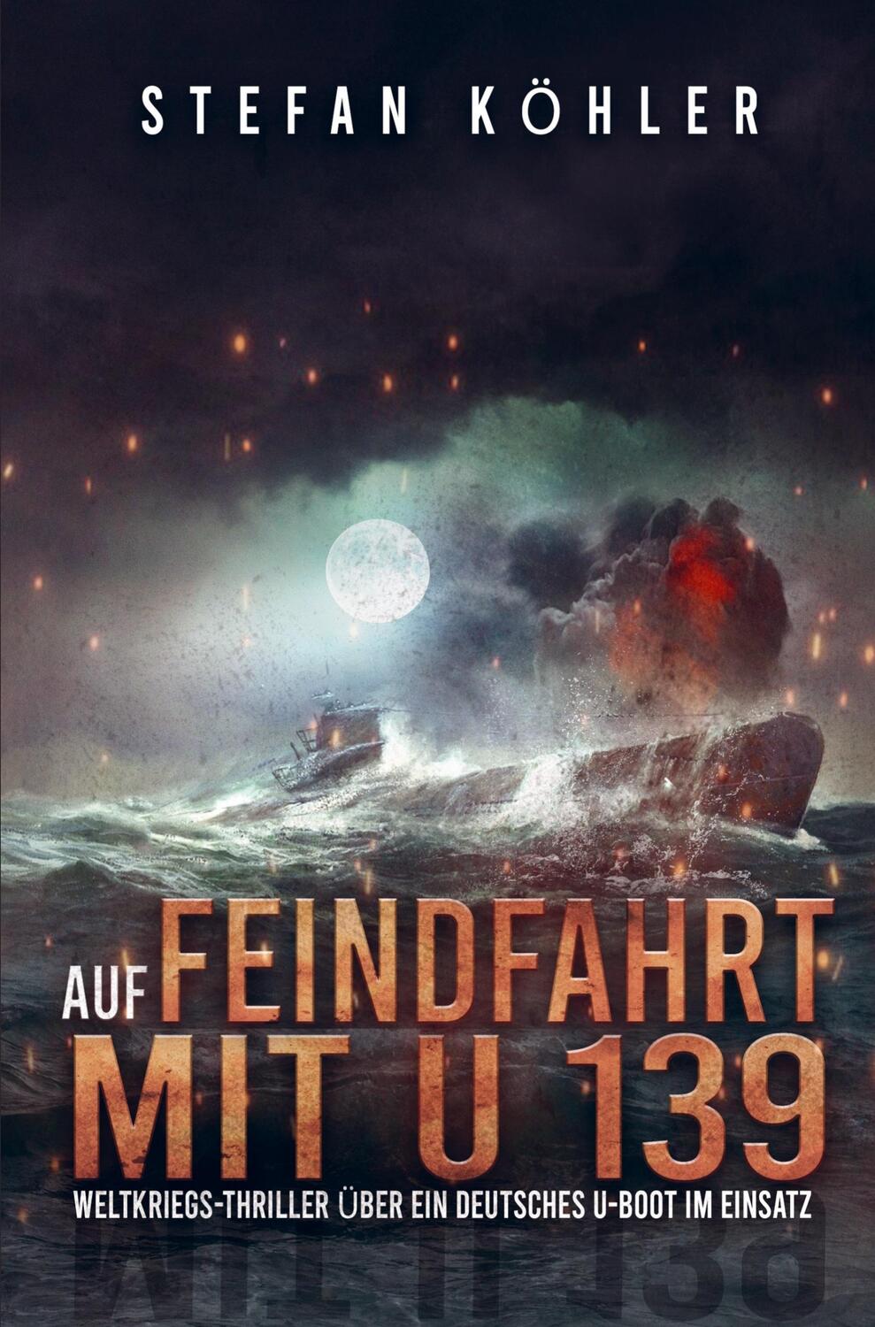 Cover: 9789403631554 | Auf Feindfahrt mit U 139 | Stefan Köhler | Taschenbuch | Paperback