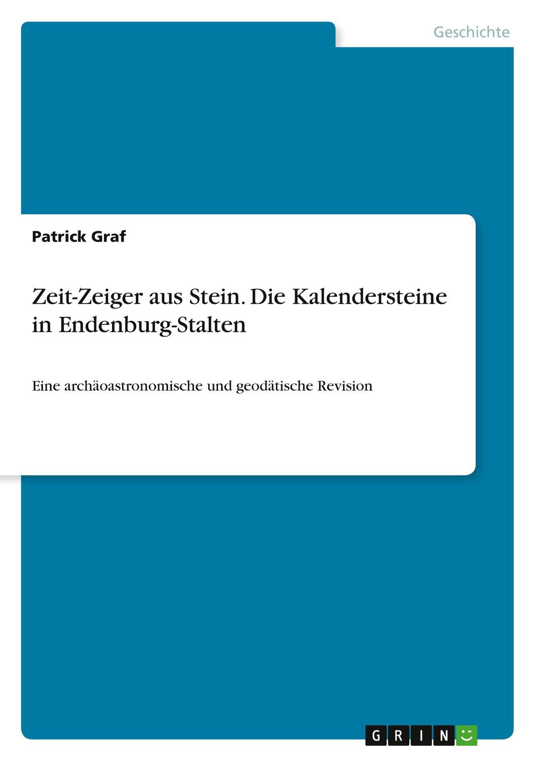 Cover: 9783346765123 | Zeit-Zeiger aus Stein. Die Kalendersteine in Endenburg-Stalten | Graf