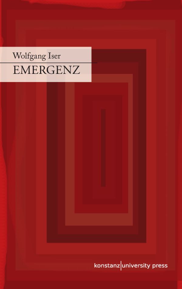 Cover: 9783835390430 | Emergenz | Nachgelassene und verstreut publizierte Essays | Iser