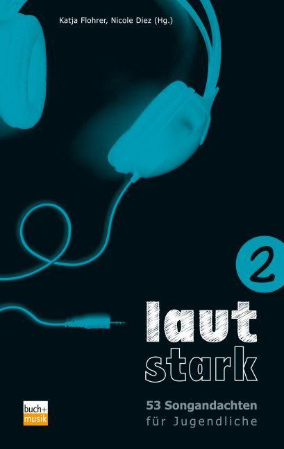 Cover: 9783866870949 | Lautstark 2 | 52 Songandachten für Jugendliche | Katja Flohrer (u. a.)