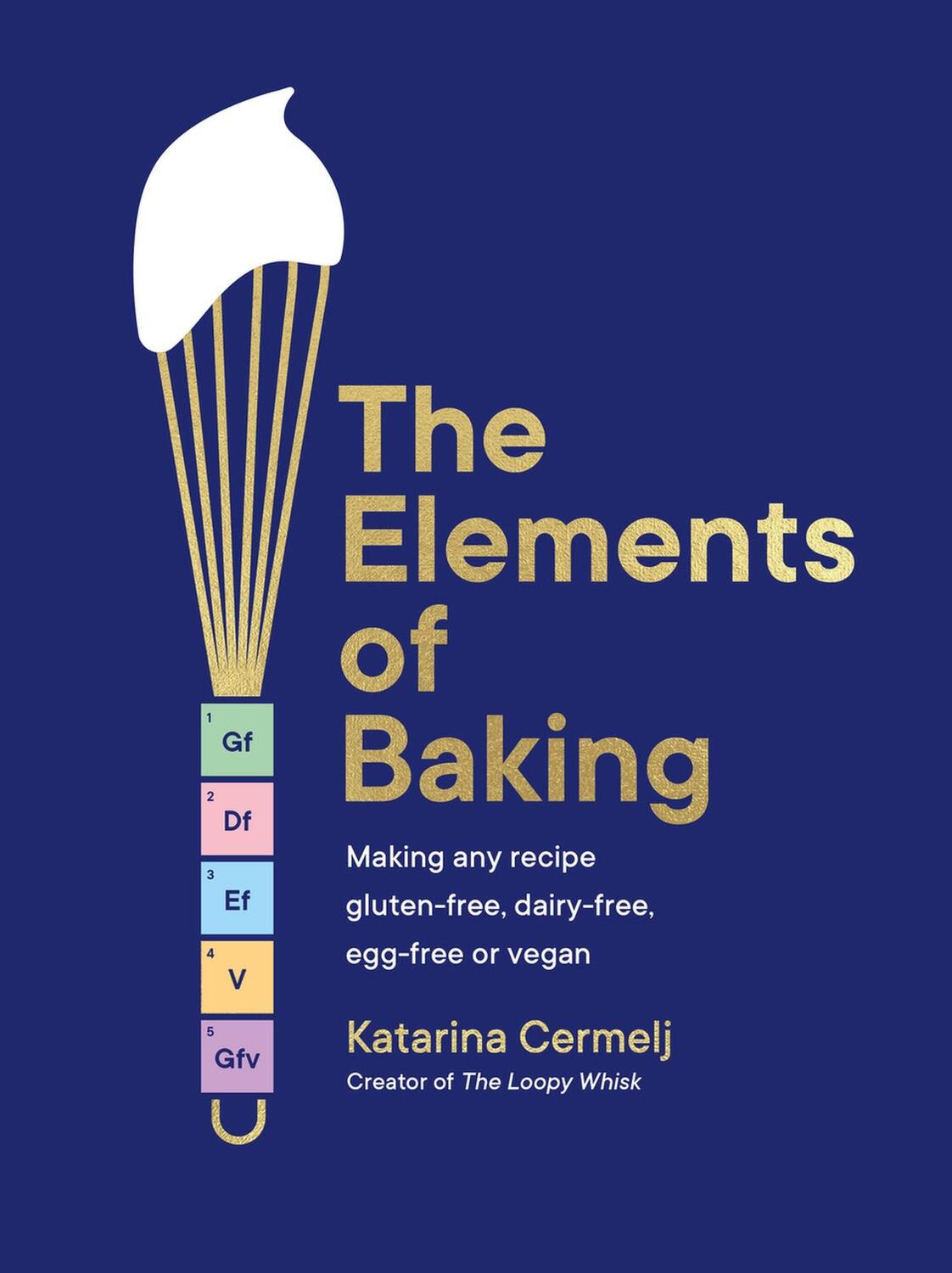 Cover: 9781399712897 | The Elements of Baking | Katarina Cermelj | Buch | Yellow Kite | 2024