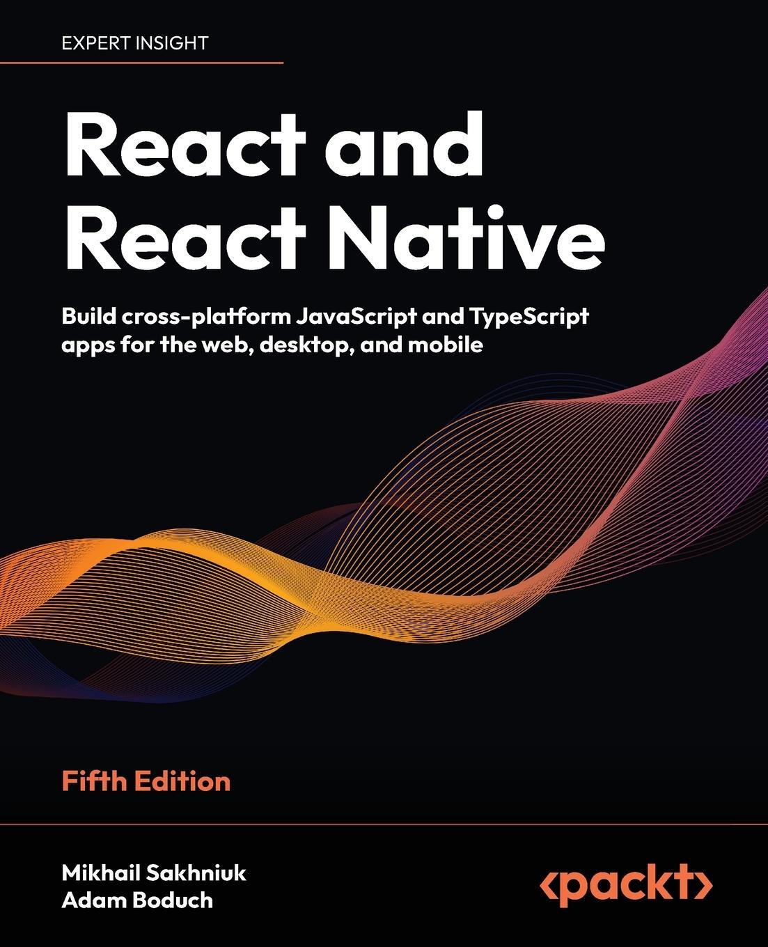 Cover: 9781805127307 | React and React Native - Fifth Edition | Mikhail Sakhniuk (u. a.)