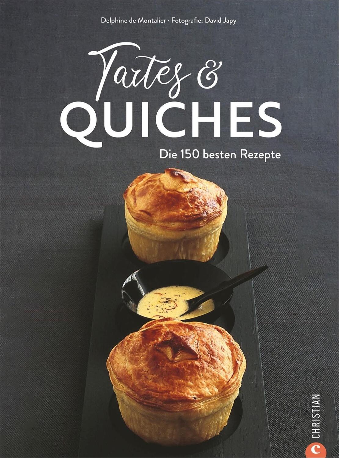 Cover: 9783959615921 | Tartes &amp; Quiches | Die 150 besten Rezepte | Delphine De Montalier
