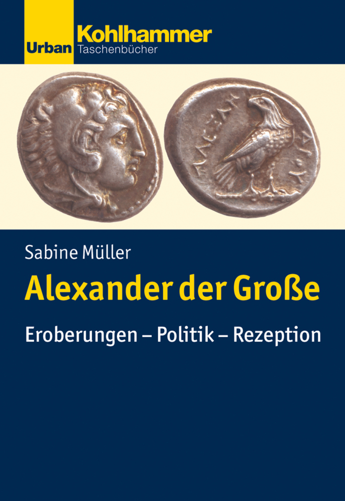 Cover: 9783170313460 | Alexander der Große | Eroberungen - Politik - Rezeption | Müller