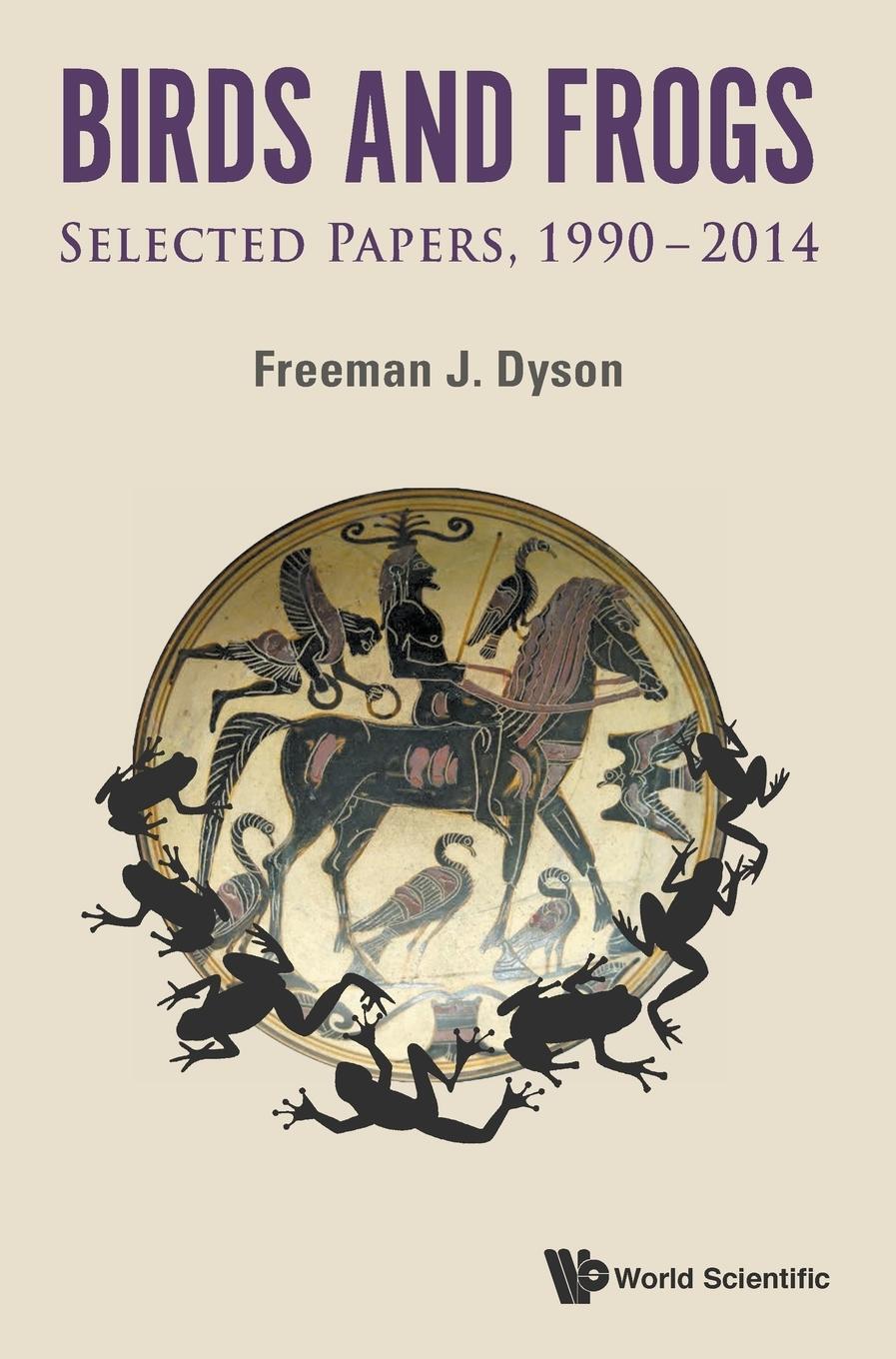 Cover: 9789814602853 | BIRDS AND FROGS | SELECTED PAPERS OF FREEMAN DYSON, 1990-2014 | Dyson