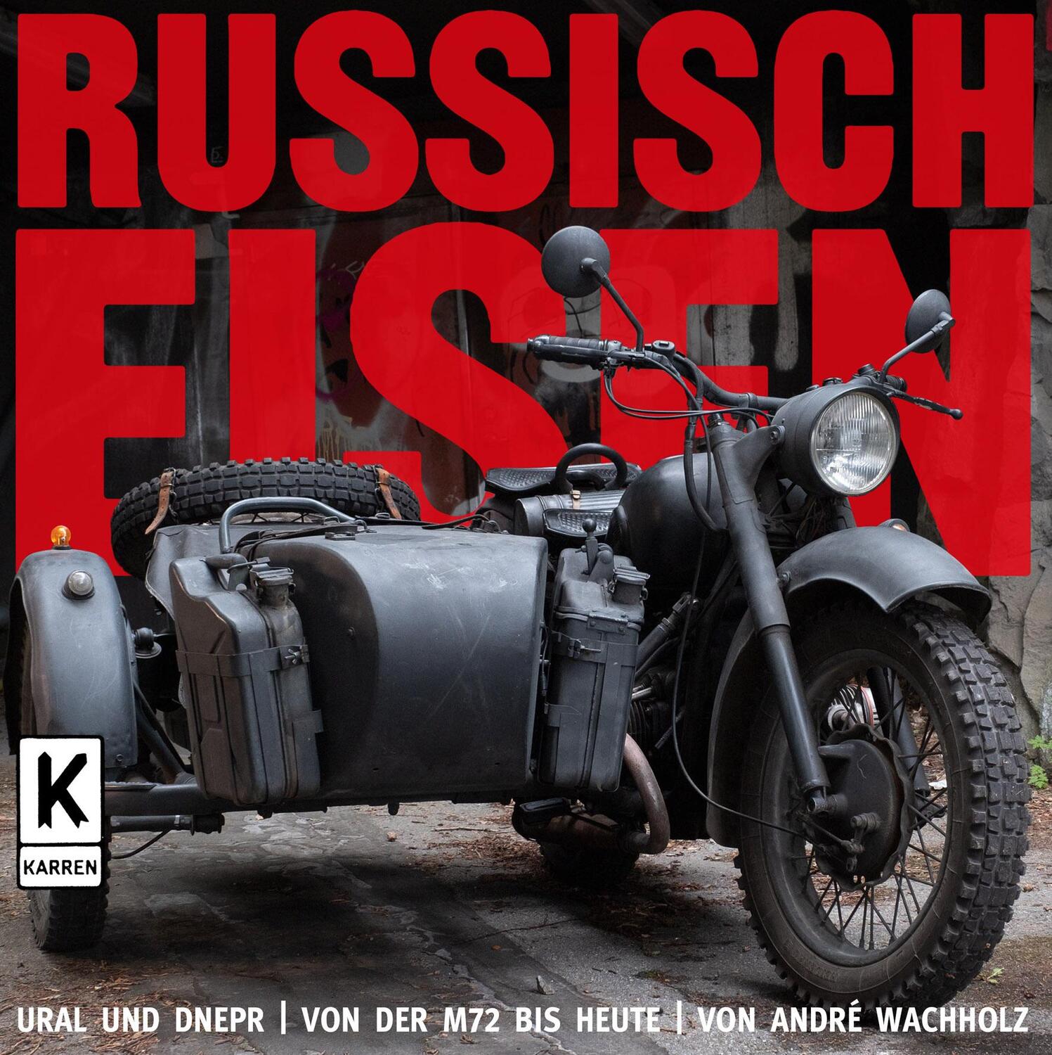 Cover: 9783947060016 | Russisch Eisen | Ural und Dnepr - von der M72 bis heute | Wachholz