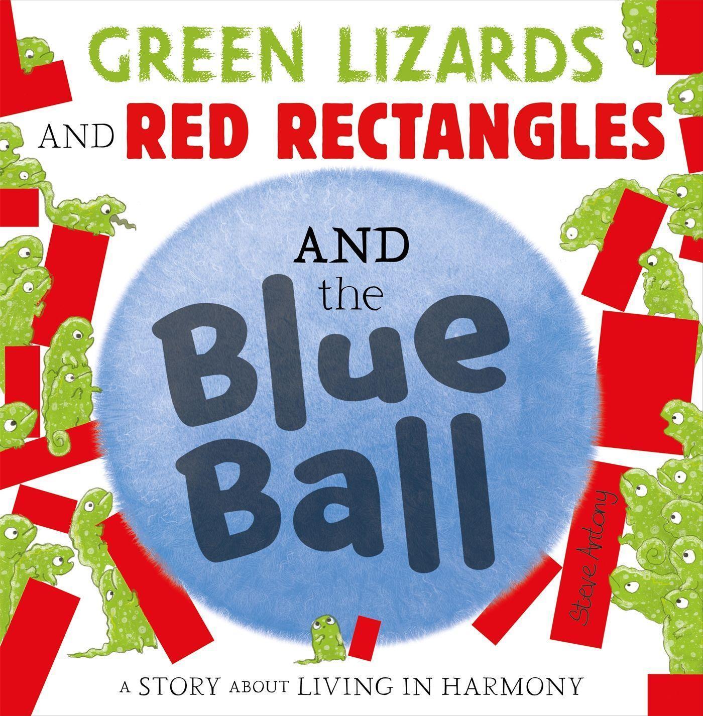 Cover: 9781444948240 | Green Lizards and Red Rectangles and the Blue Ball | Steve Antony