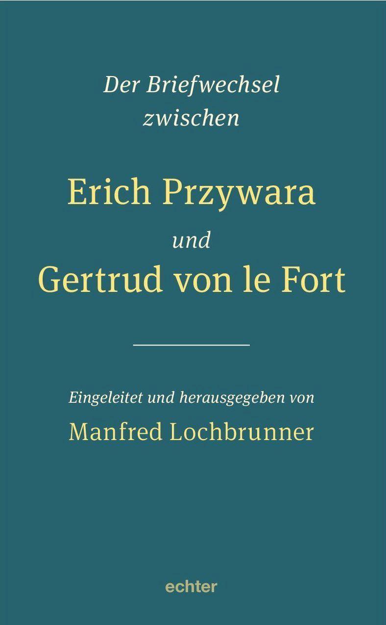 Cover: 9783429057435 | Der Briefwechsel zwischen Erich Przywara und Gertrud von le Fort