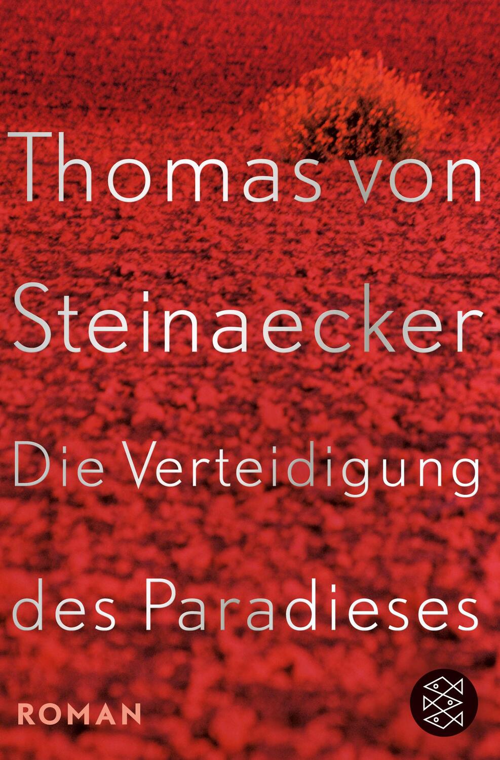 Cover: 9783596030477 | Die Verteidigung des Paradieses | Roman | Thomas von Steinaecker