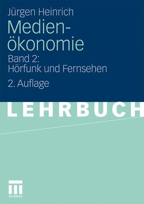 Cover: 9783531327136 | Medienökonomie | Band 2: Hörfunk und Fernsehen | Jürgen Heinrich | xx