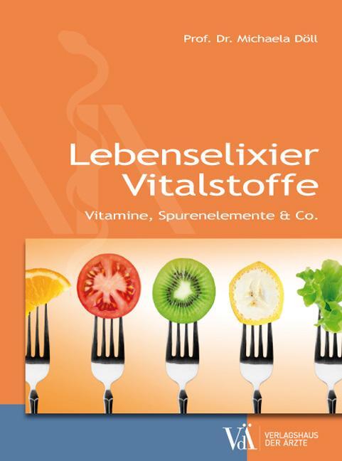Cover: 9783990521021 | Lebenselixier Vitalstoffe | Vitamine, Spurenelemente & Co. | Döll