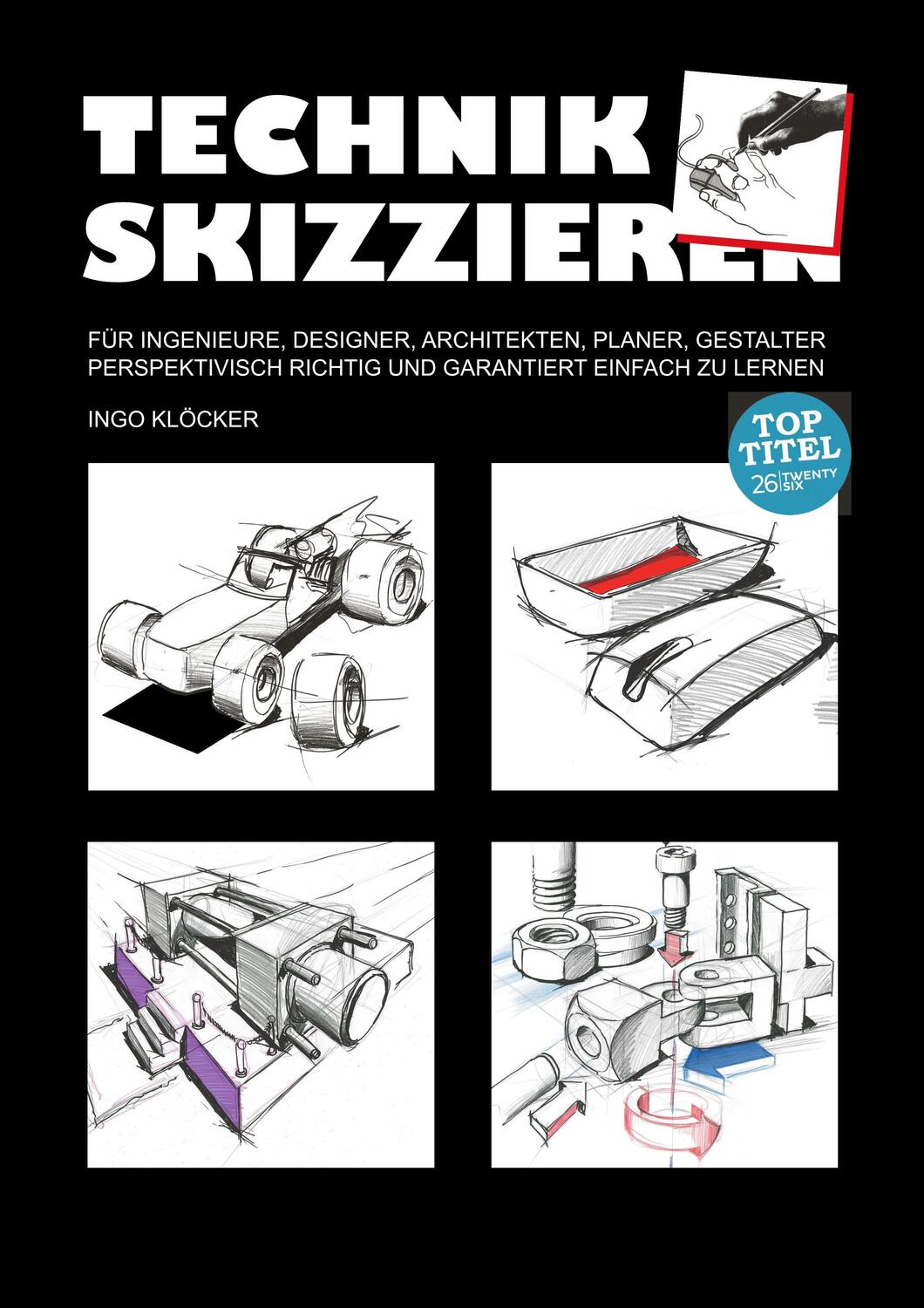 Cover: 9783740735593 | Technik skizzieren | Ingo Klöcker | Taschenbuch | 2017 | TWENTYSIX