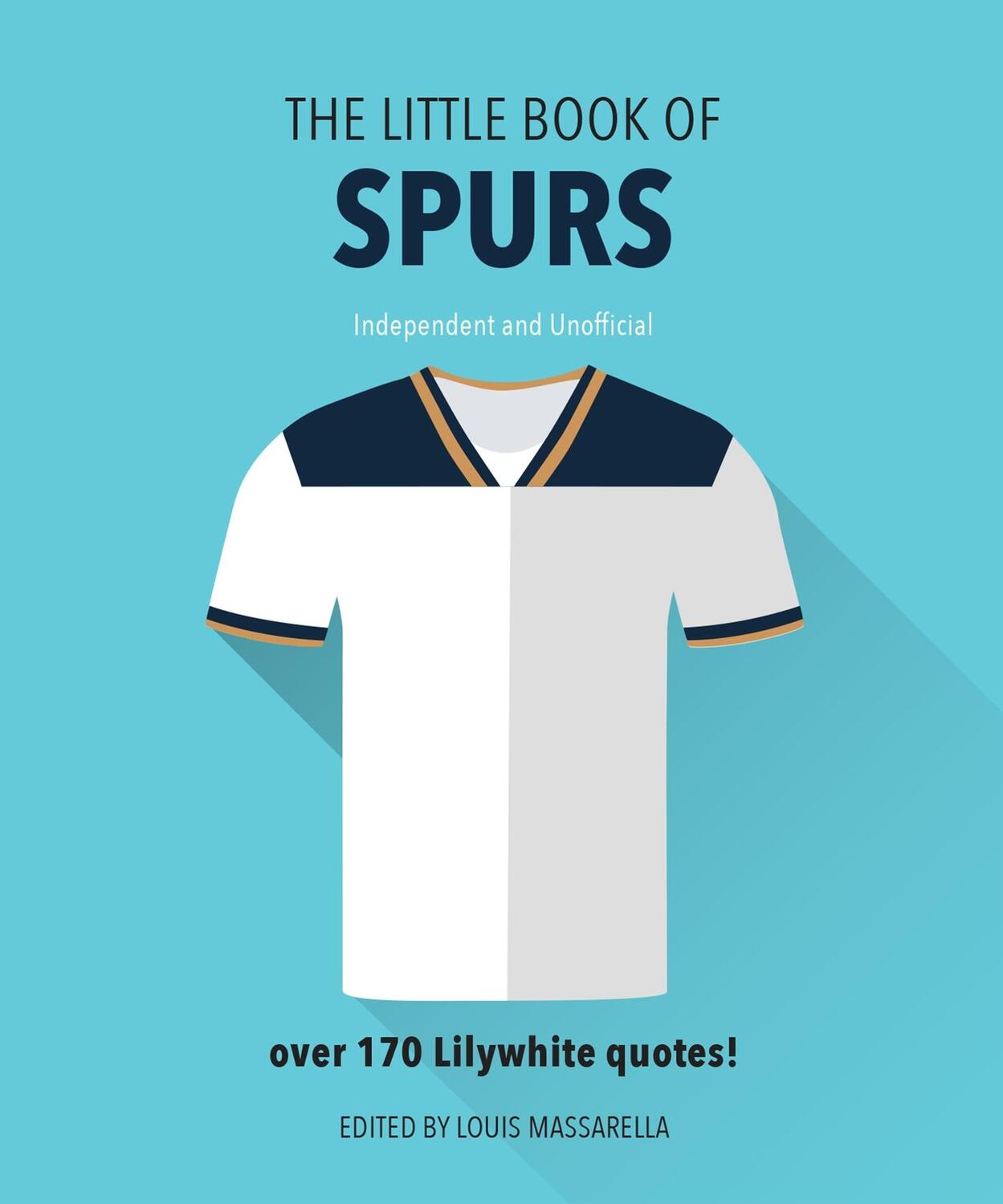 Cover: 9781911610335 | The Little Book Of Spurs | Bursting with over 170 Lilywhite quotes