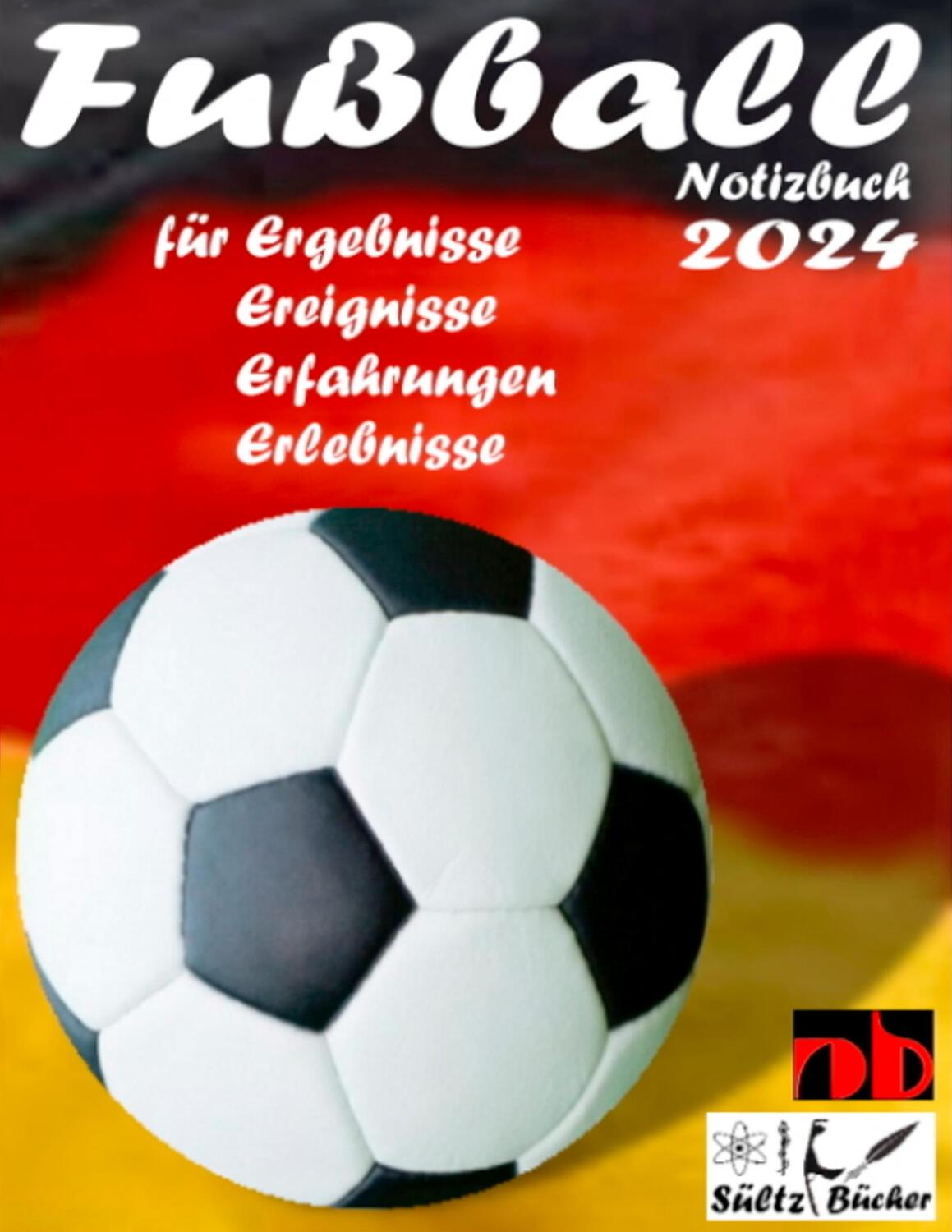 Cover: 9783748112327 | Fußball Notizbuch 2024 für Ergebnisse, Ereignisse, Erfahrungen und...
