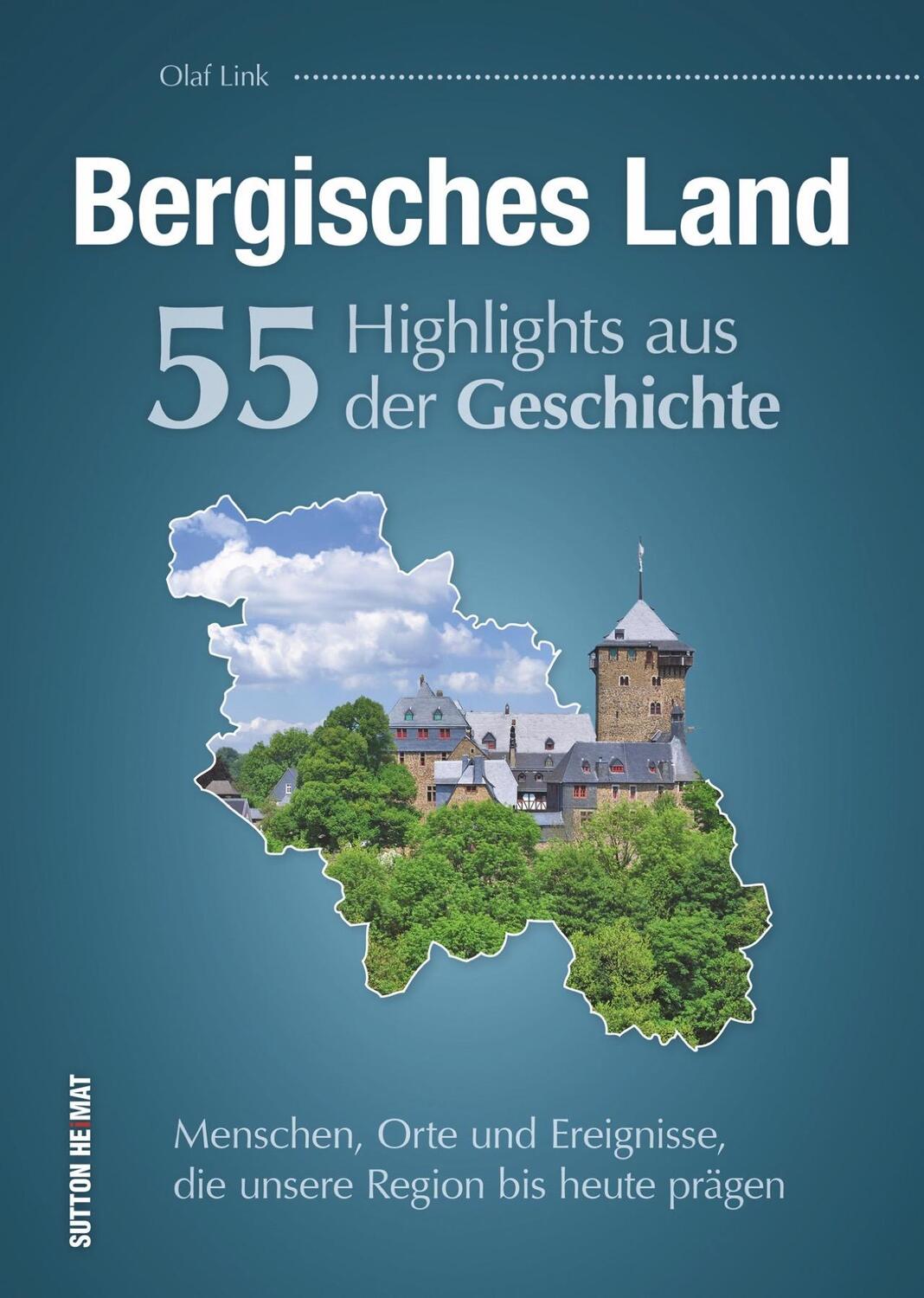 Cover: 9783954009442 | Bergisches Land. 55 Highlights aus der Geschichte | Olaf Link | Buch