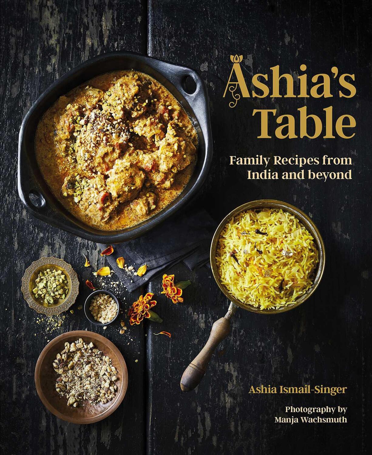Cover: 9781623718848 | Ashia's Table: Family Recipes from India and Beyond | Ismail-Singer