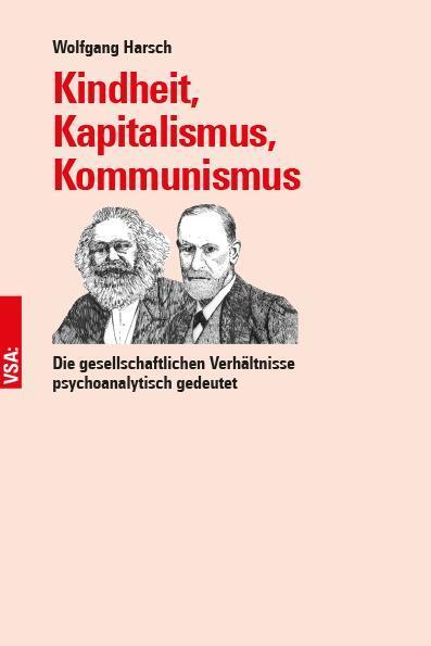 Cover: 9783964881564 | Kindheit, Kapitalismus, Kommunismus | Wolfgang Harsch | Taschenbuch