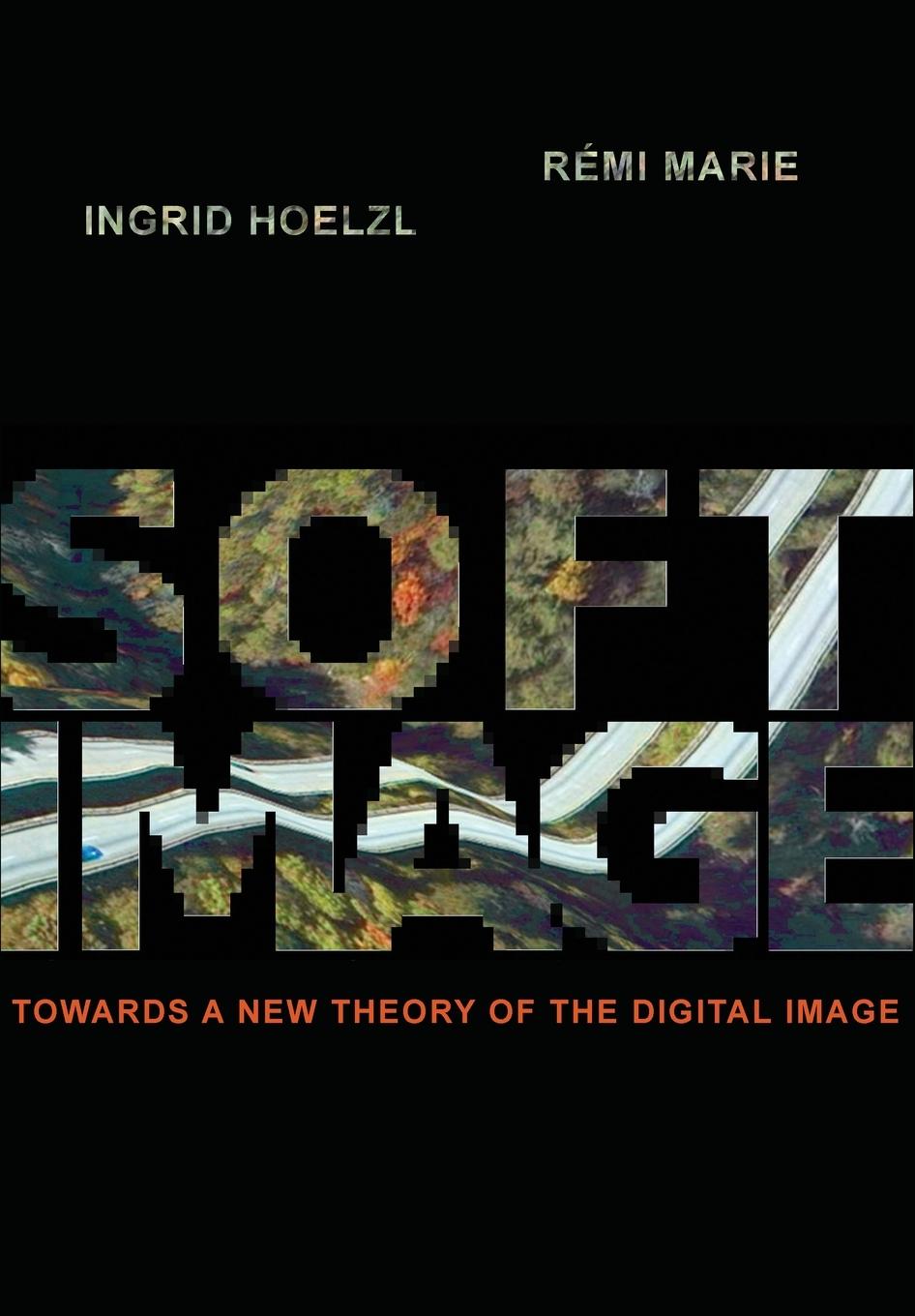 Cover: 9781783205035 | Softimage | Towards a New Theory of the Digital Image | Hoelzl (u. a.)