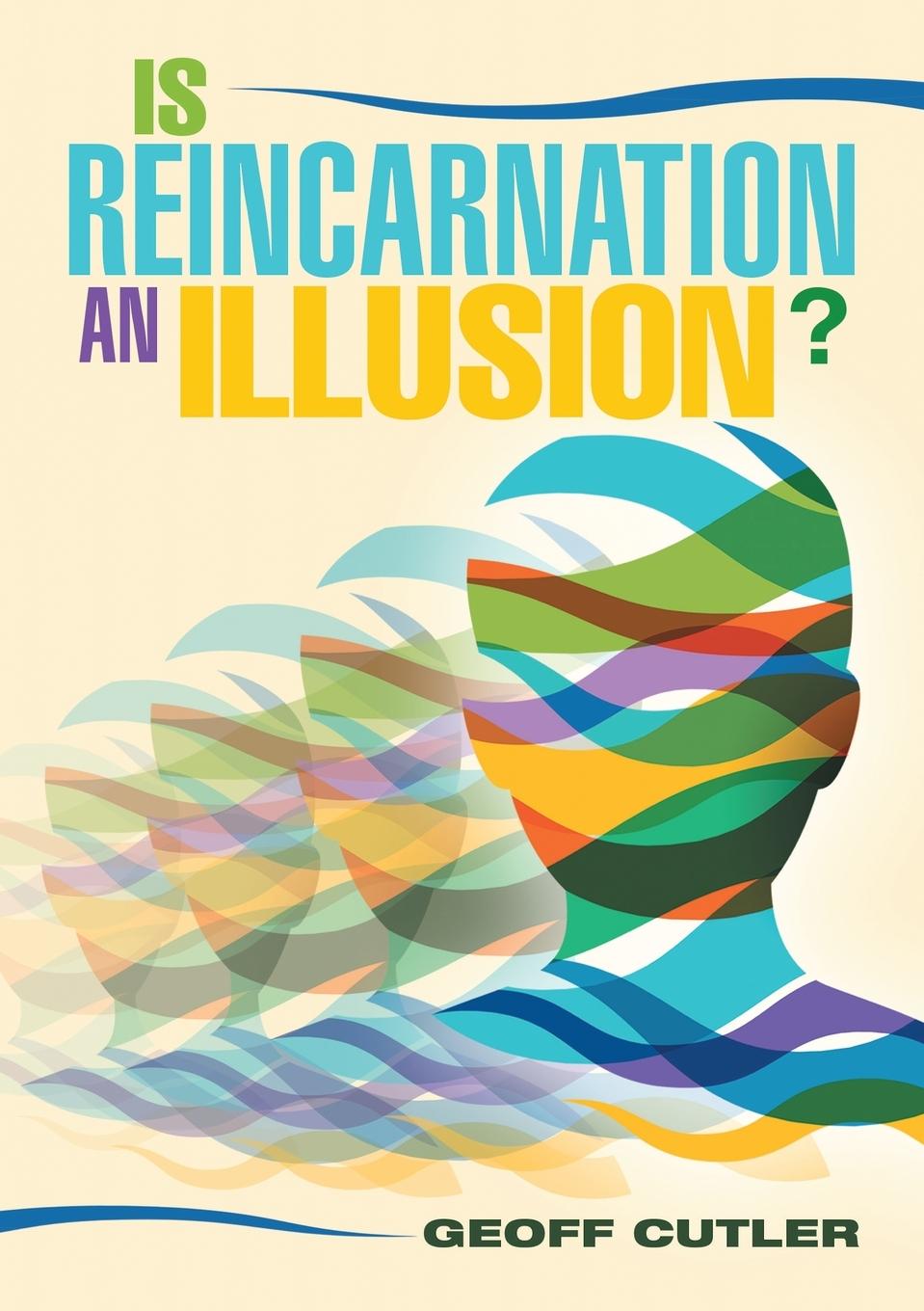 Cover: 9781447780502 | Is Reincarnation an Illusion? | Geoff Cutler | Taschenbuch | Englisch