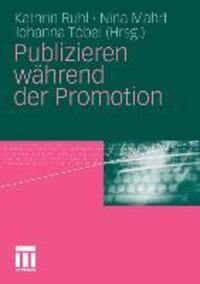 Cover: 9783531171784 | Publizieren während der Promotion | Johanna Töbel (u. a.) | Buch
