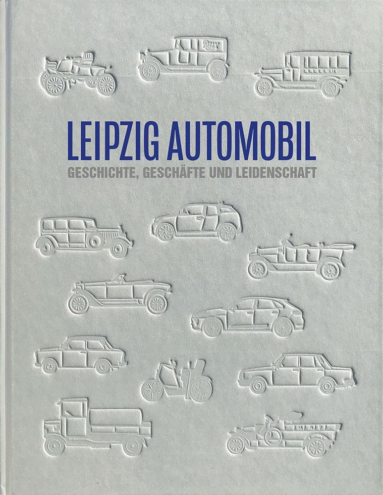 Cover: 9783954150922 | LEIPZIG AUTOMOBIL | Geschichte, Geschäfte und Leidenschaft | Buch