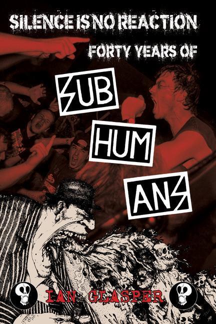 Cover: 9781629635507 | Silence Is No Reaction | Forty Years of Subhumans | Ian Glasper | Buch