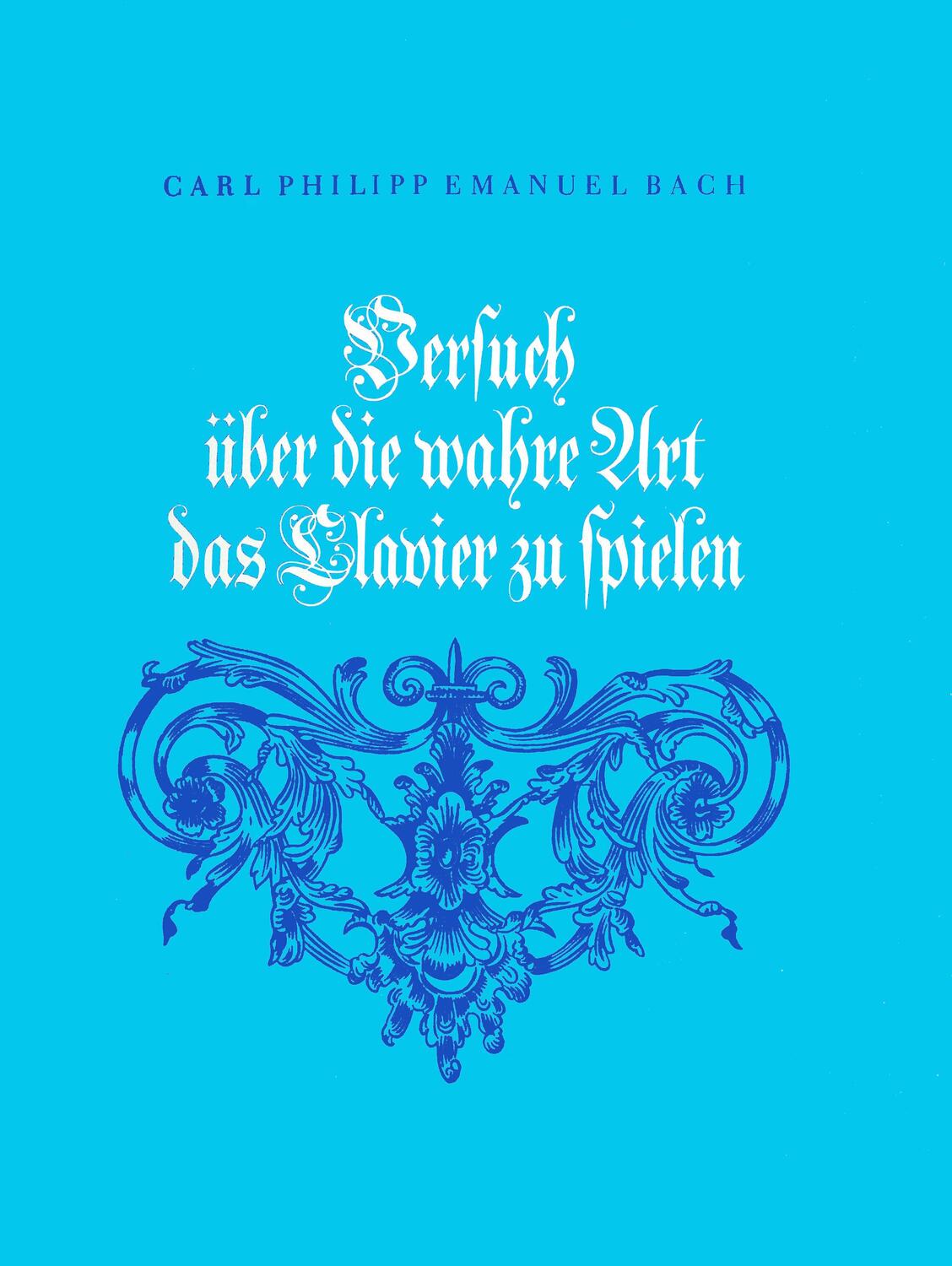 Cover: 9783765101793 | Versuch über die wahre Art das Clavier zu spielen | Bach | Buch | 2005