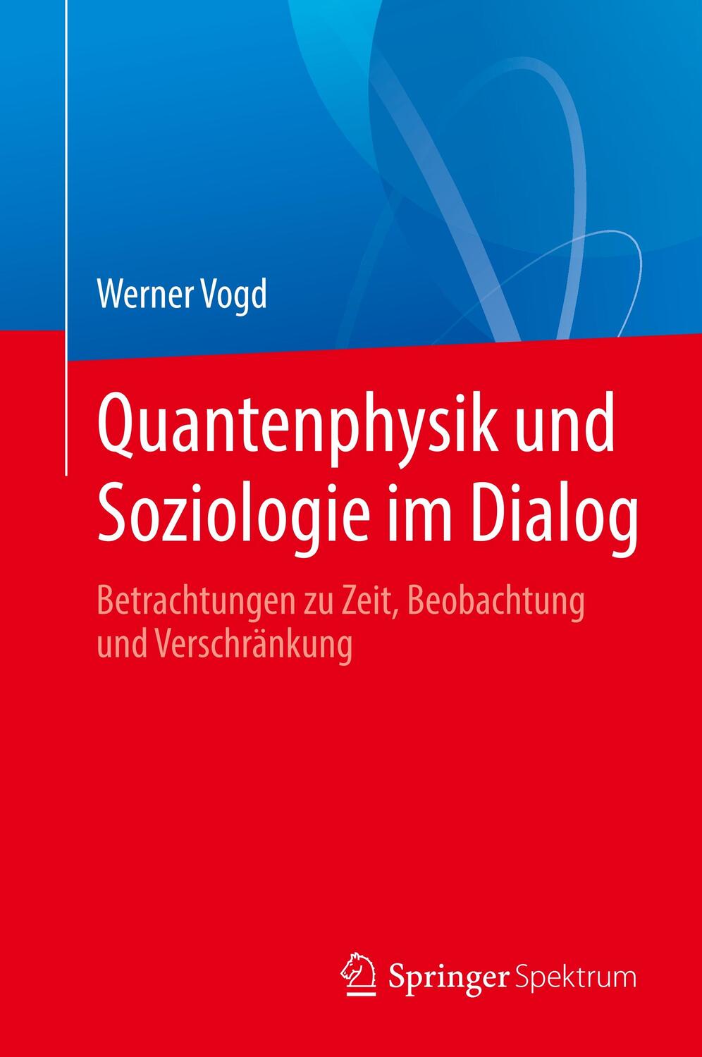 Cover: 9783662618561 | Quantenphysik und Soziologie im Dialog | Werner Vogd | Buch | Deutsch