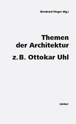 Cover: 9783854095880 | Themen der Architektur z. B. Ottokar Uhl | Bernhard Steger | Buch