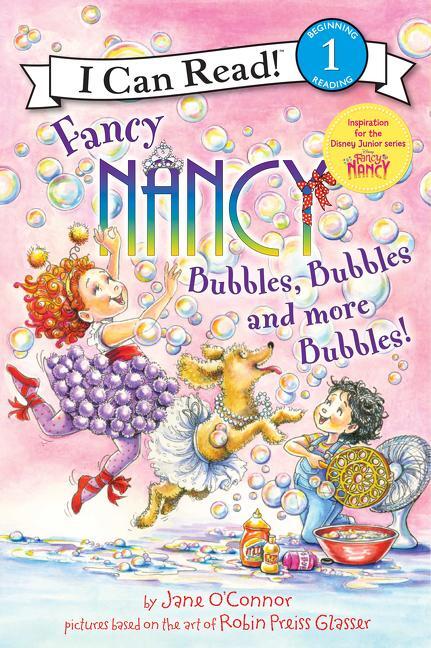 Cover: 9780062377890 | Fancy Nancy: Bubbles, Bubbles, and More Bubbles! | Jane O'Connor