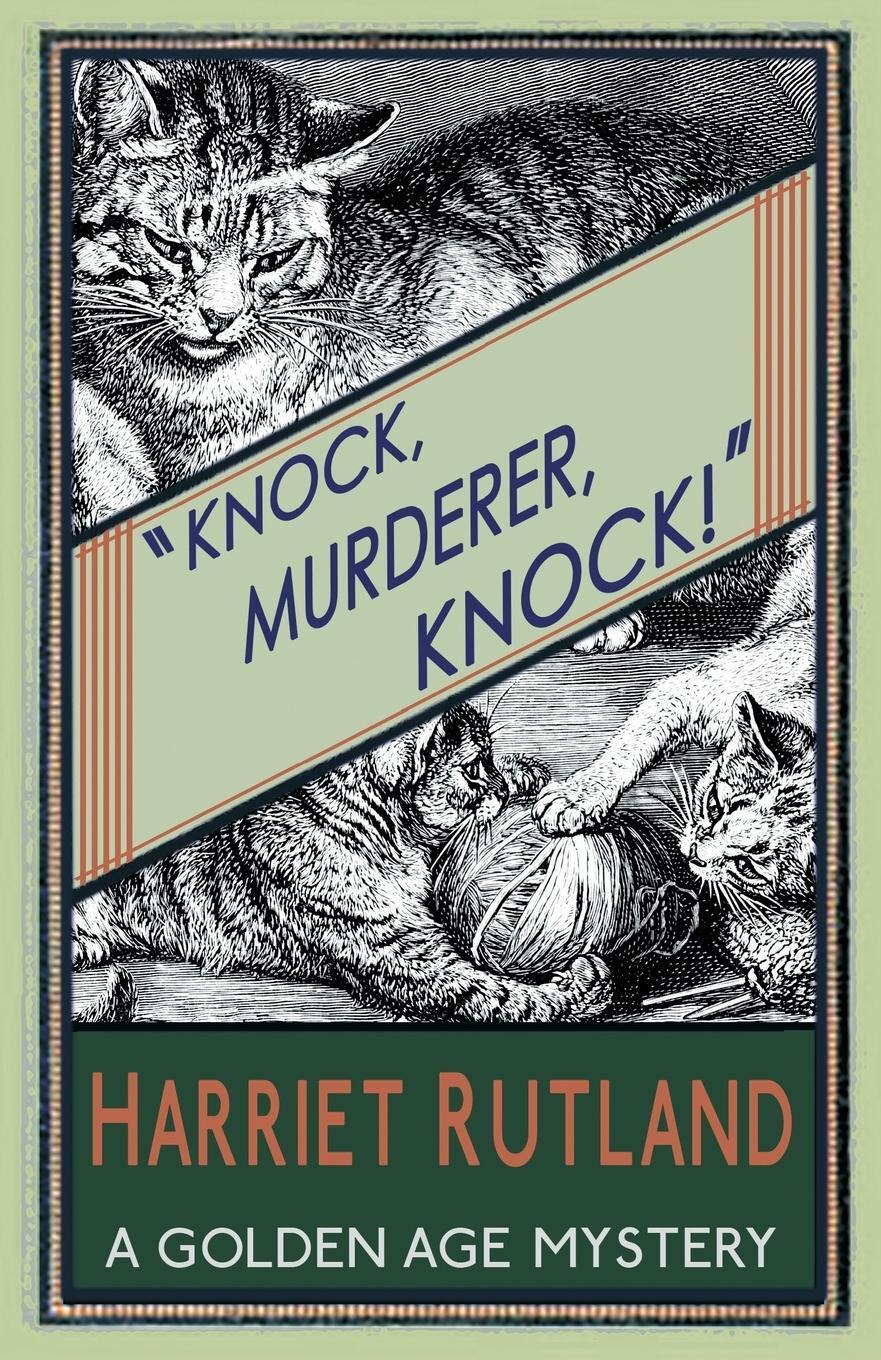 Cover: 9781910570821 | Knock, Murderer, Knock! | A Golden Age Mystery | Harriet Rutland
