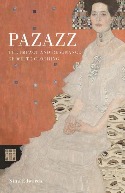 Cover: 9781789146851 | Pazazz | The Impact and Resonance of White Clothing | Nina Edwards