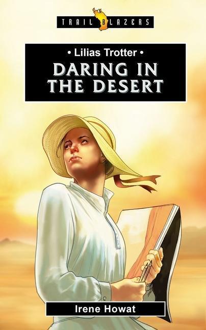 Cover: 9781781917770 | Lilias Trotter | Daring in the Desert | Irene Howat | Taschenbuch