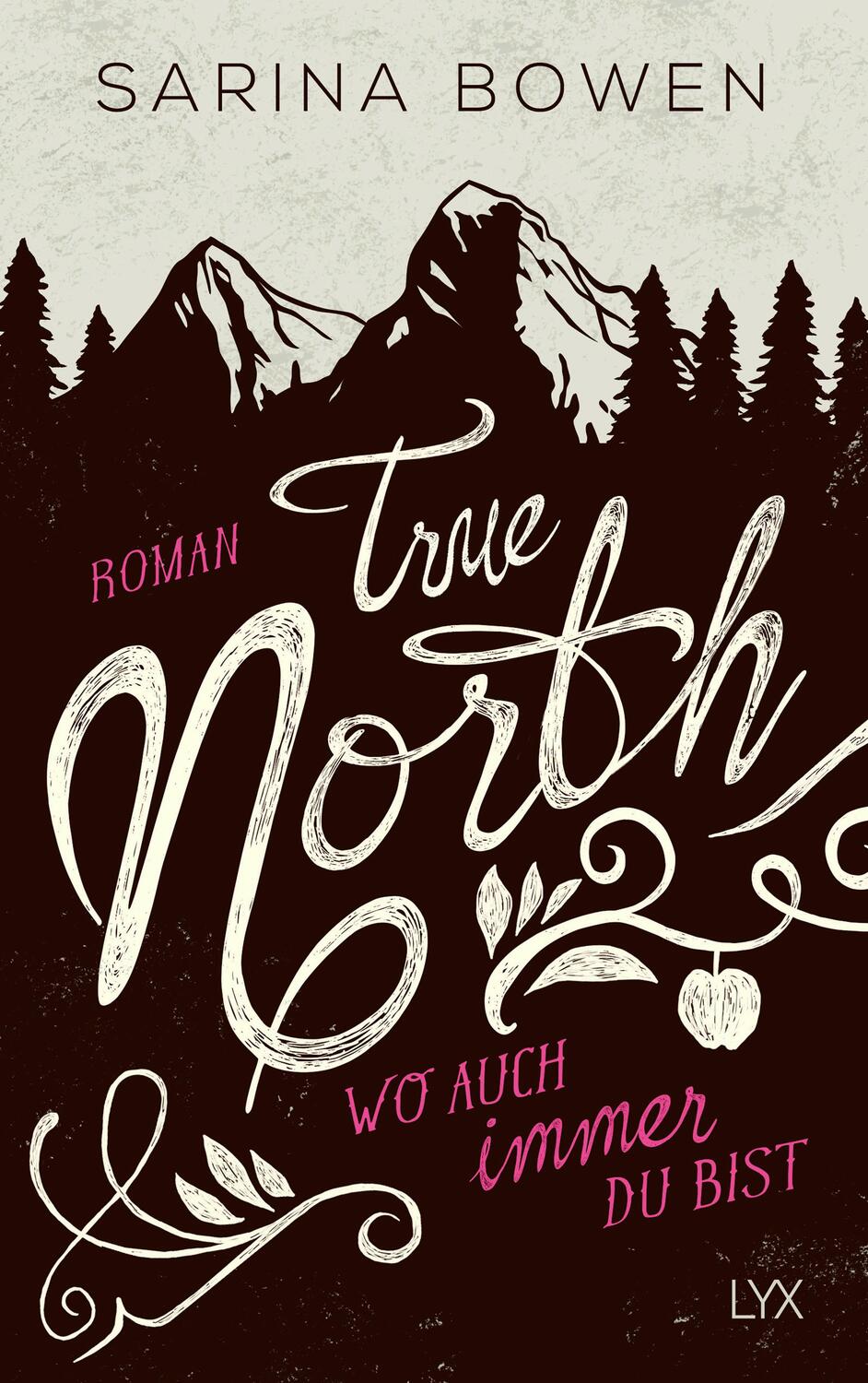 Cover: 9783736305601 | True North - Wo auch immer du bist | Sarina Bowen | Taschenbuch | 2017