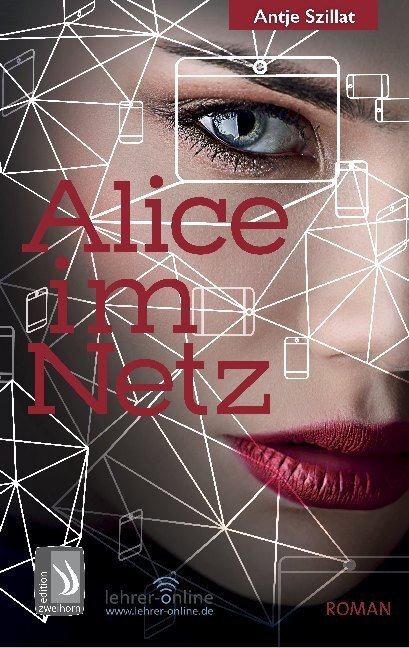 Cover: 9783935265485 | Alice im Netz | Das Internet vergisst nie! Erzählung | Antje Szillat