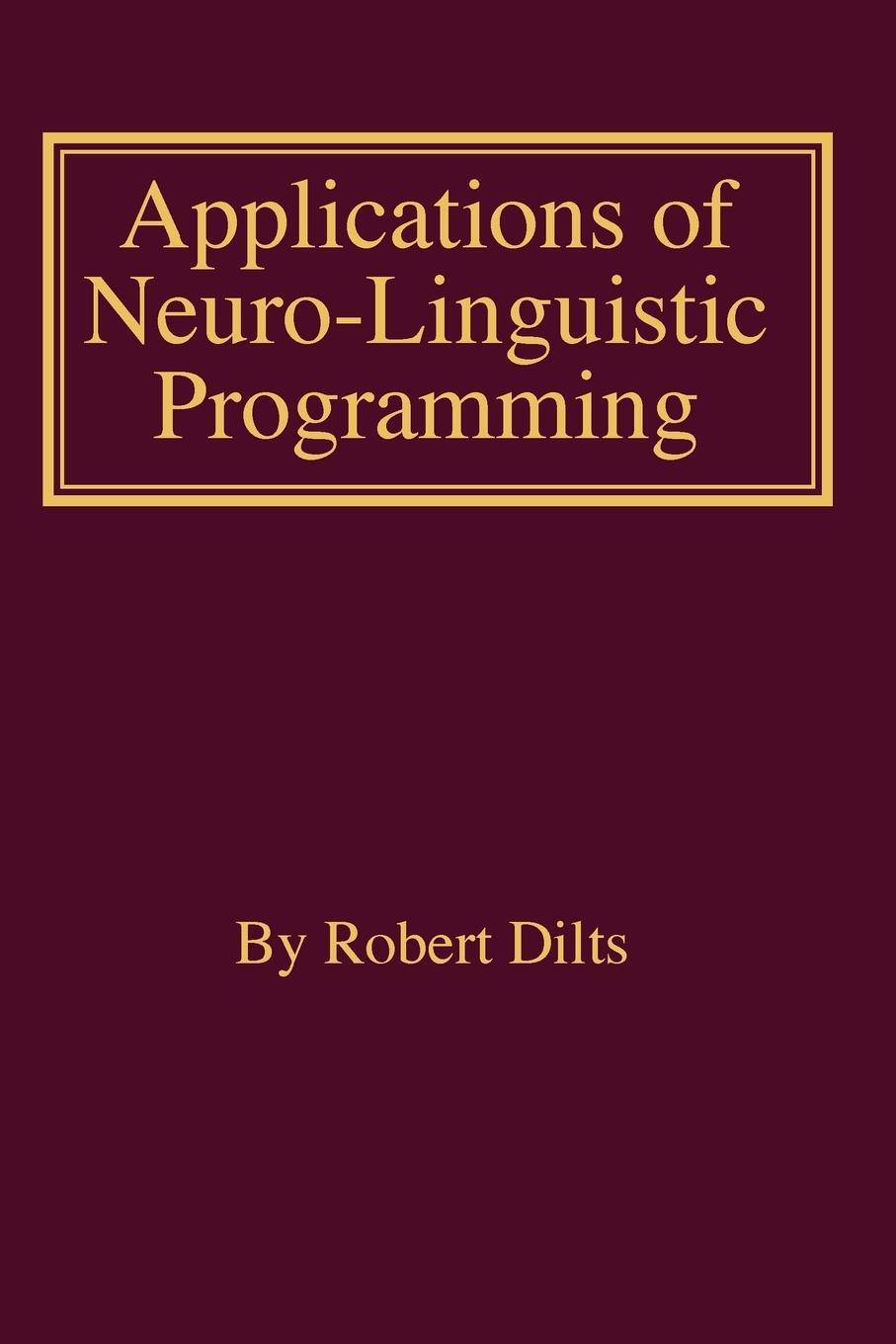 Cover: 9781947629257 | Applications of NLP | Robert Brian Dilts | Taschenbuch | Paperback