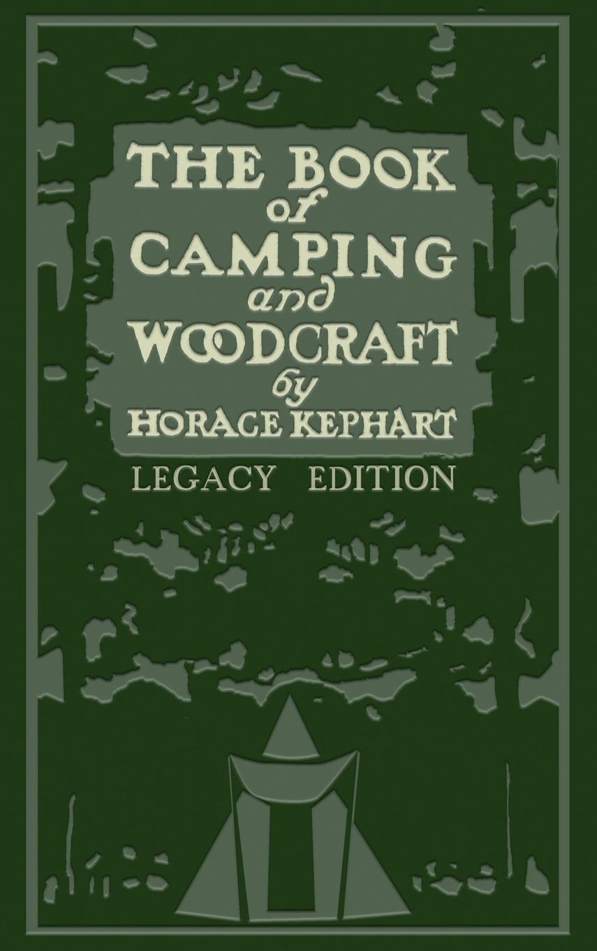 Cover: 9781643890029 | The Book Of Camping And Woodcraft (Legacy Edition) | Horace Kephart